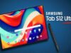 Samsung Galaxy Tab S12 Ultra: नई तकनीक और दमदार फीचर्स के साथ जल्द ही बाजार में पेश करने की तैयारी…